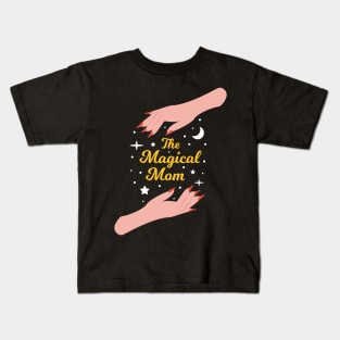 The Magical Mom - The Best Mom in the Universe Kids T-Shirt